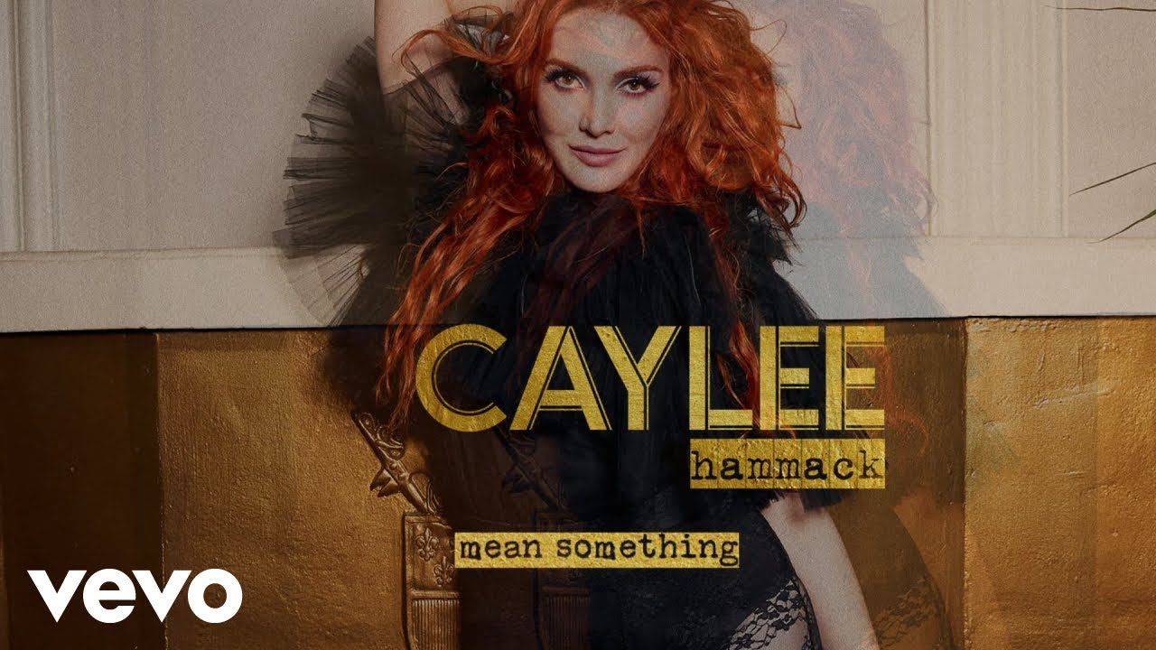 Caylee Hammack – Mean Something (Audio) ft. Ashley McBryde, Tenille Townes